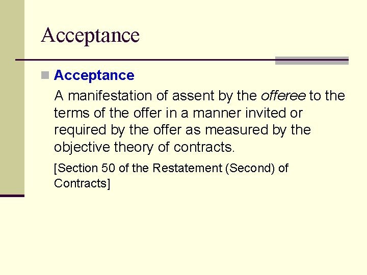 Acceptance n Acceptance A manifestation of assent by the offeree to the terms of