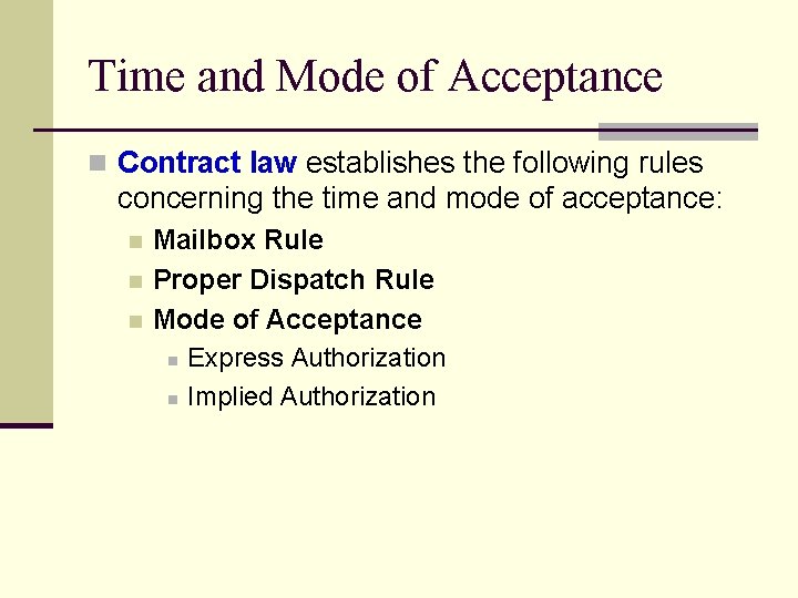 Time and Mode of Acceptance n Contract law establishes the following rules concerning the