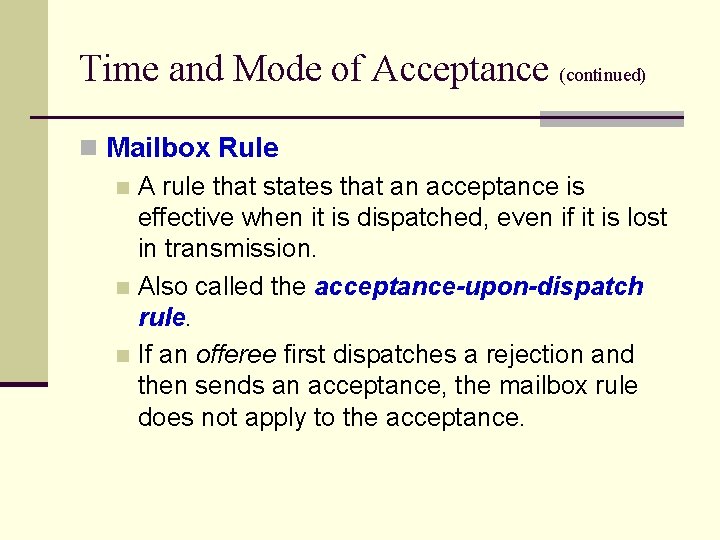 Time and Mode of Acceptance (continued) n Mailbox Rule n A rule that states