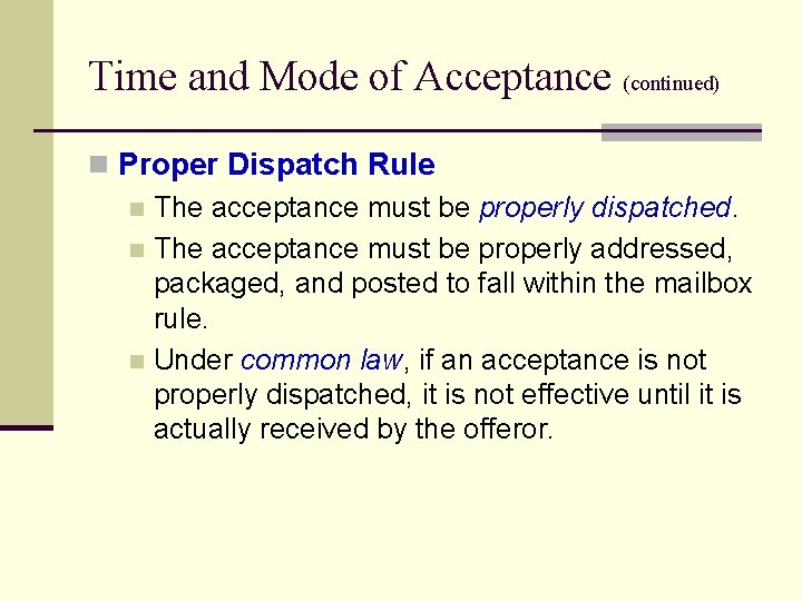 Time and Mode of Acceptance (continued) n Proper Dispatch Rule n The acceptance must