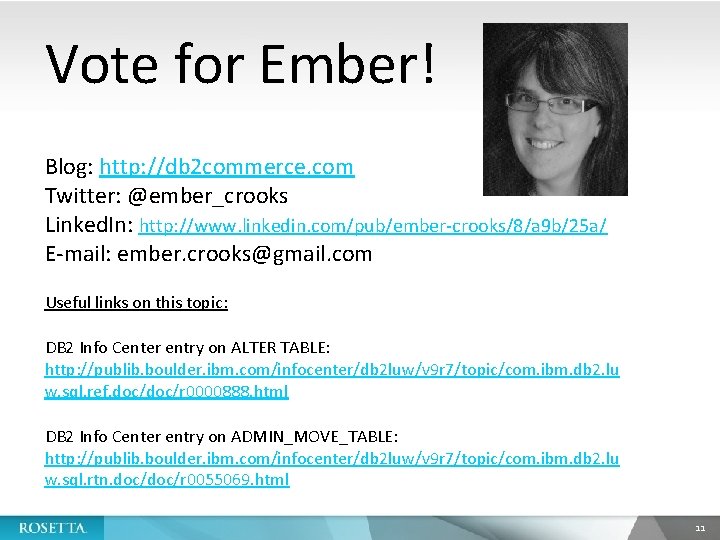 Vote for Ember! Blog: http: //db 2 commerce. com Twitter: @ember_crooks Linked. In: http: