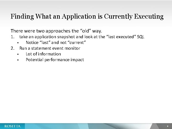 Finding What an Application is Currently Executing There were two approaches the “old” way.