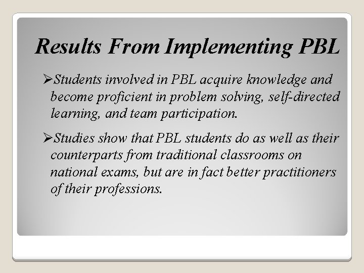 Results From Implementing PBL ØStudents involved in PBL acquire knowledge and become proficient in Results From Implementing PBL ØStudents involved in PBL acquire knowledge and become proficient in