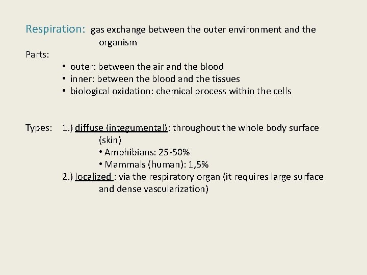 Respiration: gas exchange between the outer environment and the Parts: organism • outer: between