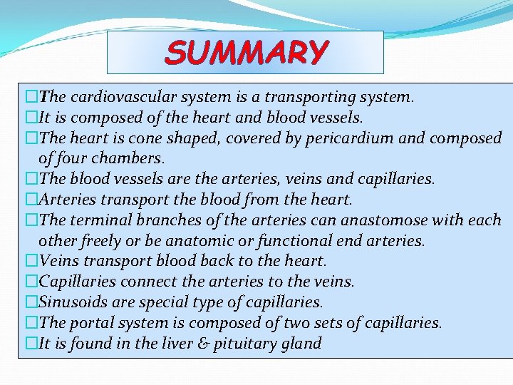 SUMMARY �The cardiovascular system is a transporting system. �It is composed of the heart
