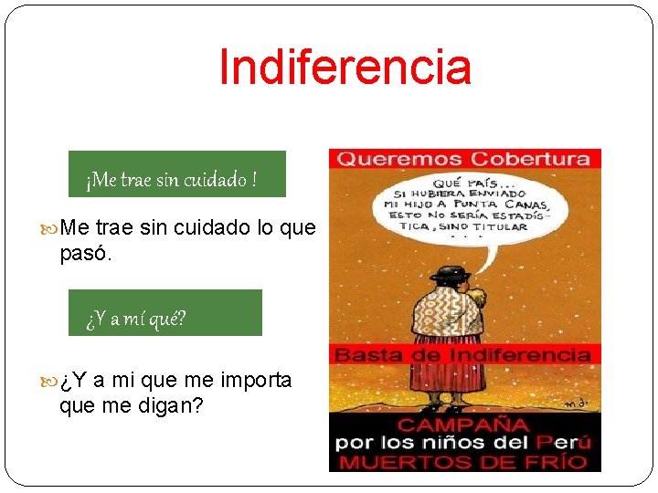 Indiferencia ¡Me trae sin cuidado ! Me trae sin cuidado lo que pasó. ¿Y