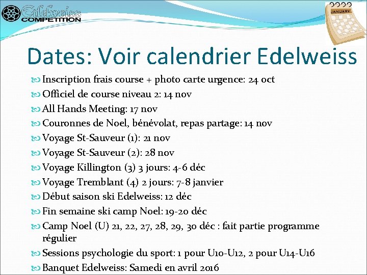 Dates: Voir calendrier Edelweiss Inscription frais course + photo carte urgence: 24 oct Officiel
