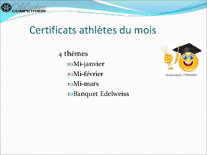 Certificats athlètes du mois 4 thèmes Mi-janvier Mi-février Mi-mars Banquet Edelweiss 