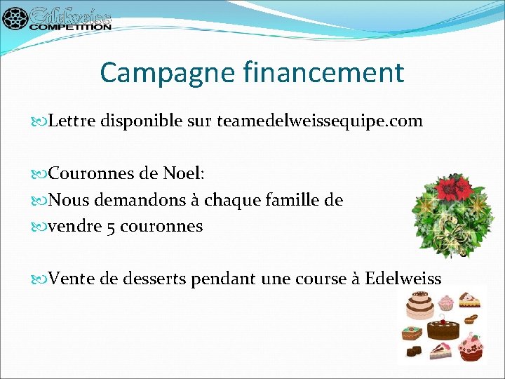 Campagne financement Lettre disponible sur teamedelweissequipe. com Couronnes de Noel: Nous demandons à chaque