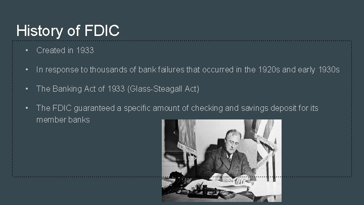 History of FDIC • Created in 1933 • In response to thousands of bank