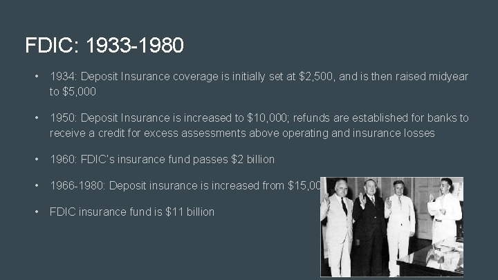 FDIC: 1933 -1980 • 1934: Deposit Insurance coverage is initially set at $2, 500,