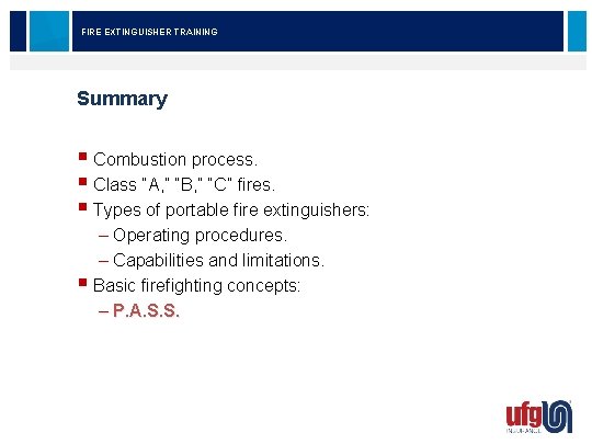 FIRE EXTINGUISHER TRAINING Summary § Combustion process. § Class “A, ” “B, ” “C”