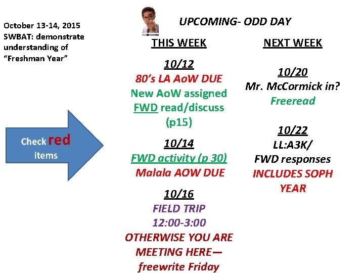 October 13 -14, 2015 SWBAT: demonstrate understanding of “Freshman Year” UPCOMING- ODD DAY THIS