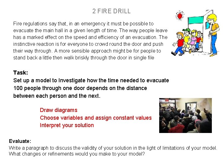 2 FIRE DRILL Fire regulations say that, in an emergency it must be possible