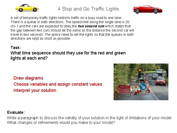 4 Stop and Go Traffic Lights A set of temporary traffic lights restricts traffic