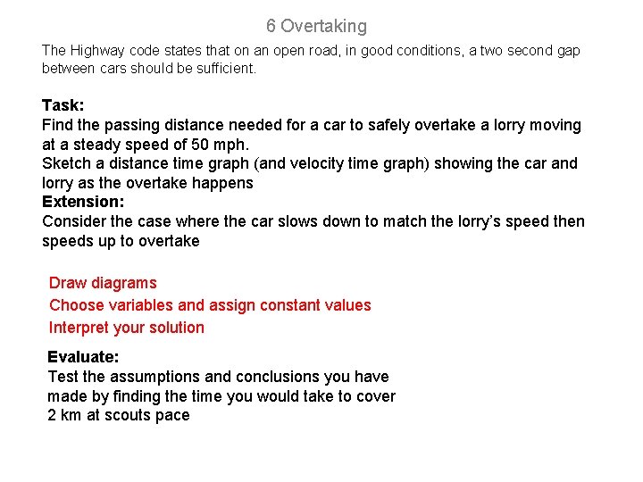 6 Overtaking The Highway code states that on an open road, in good conditions,