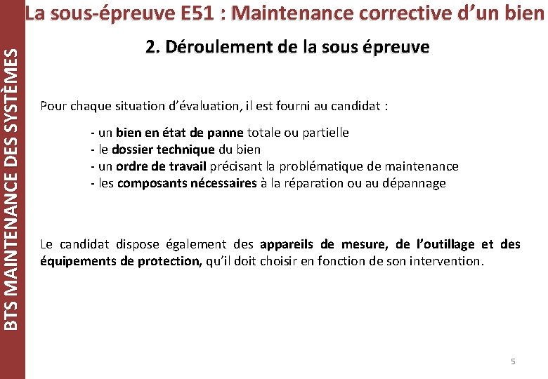 BTS MAINTENANCE DES SYSTÈMES La sous-épreuve E 51 : Maintenance corrective d’un bien 2.