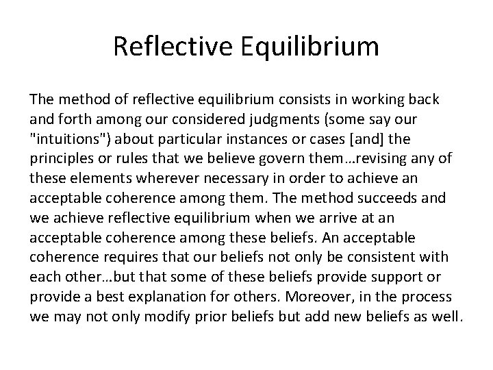 Reflective Equilibrium The method of reflective equilibrium consists in working back and forth among