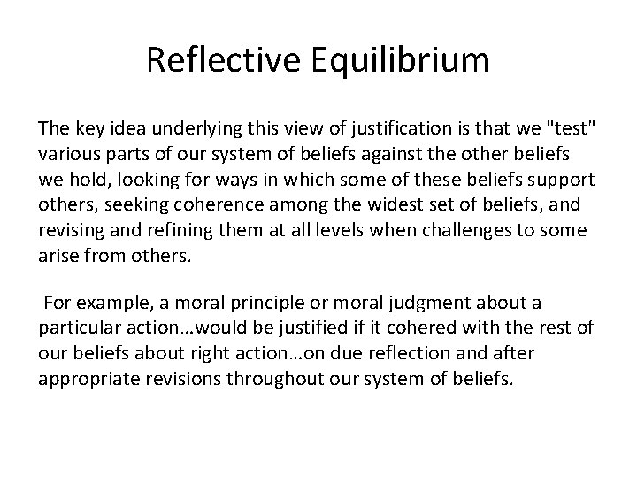 Reflective Equilibrium The key idea underlying this view of justification is that we "test"