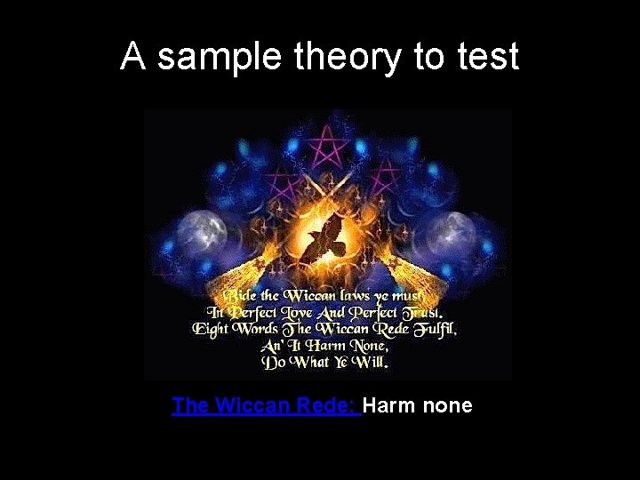 A sample theory to test The Wiccan Rede: Harm none 