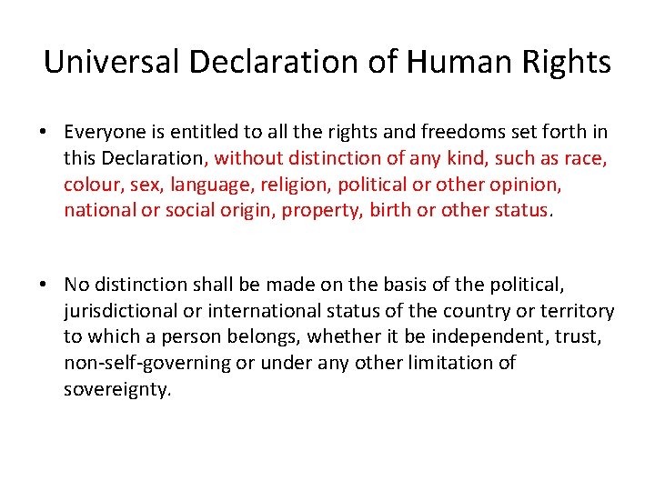 Universal Declaration of Human Rights • Everyone is entitled to all the rights and