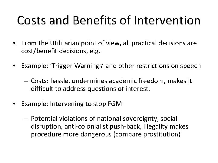 Costs and Benefits of Intervention • From the Utilitarian point of view, all practical