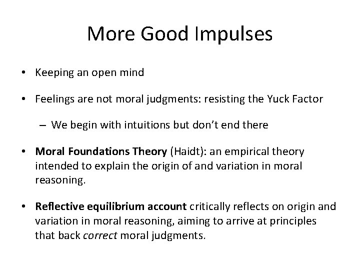 More Good Impulses • Keeping an open mind • Feelings are not moral judgments: