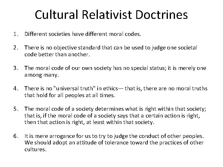 Cultural Relativist Doctrines 1. Different societies have different moral codes. 2. There is no