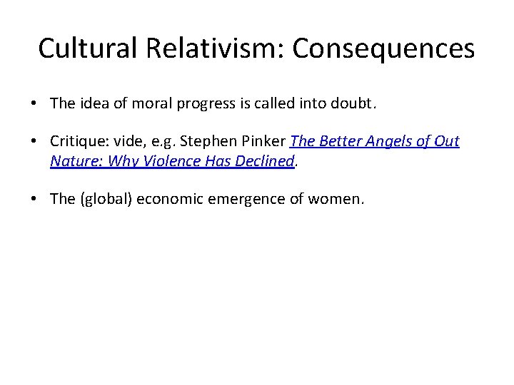 Cultural Relativism: Consequences • The idea of moral progress is called into doubt. •