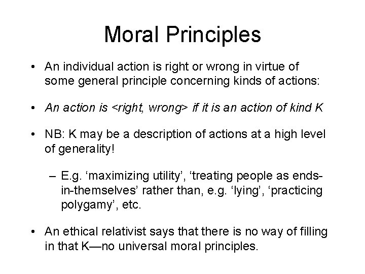 Moral Principles • An individual action is right or wrong in virtue of some