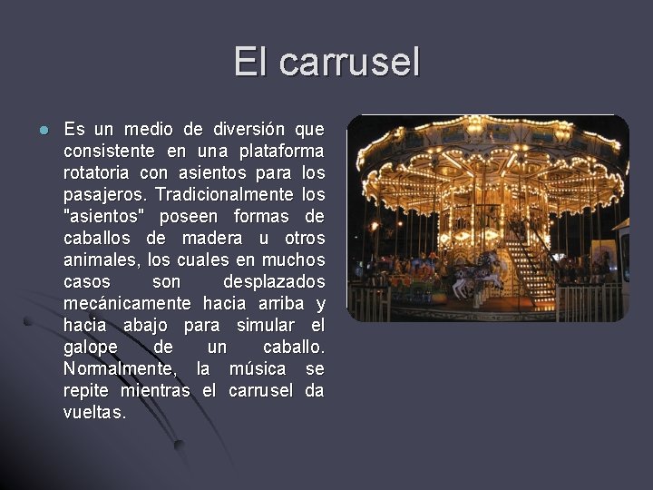El carrusel l Es un medio de diversión que consistente en una plataforma rotatoria