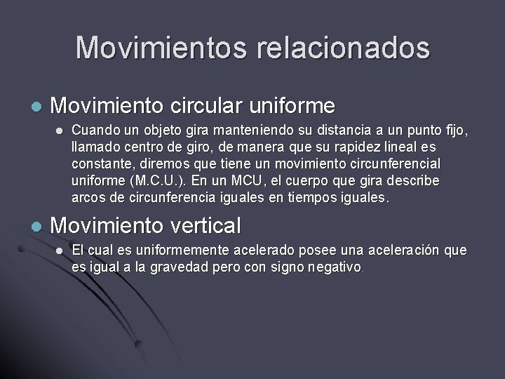 Movimientos relacionados l Movimiento circular uniforme l l Cuando un objeto gira manteniendo su