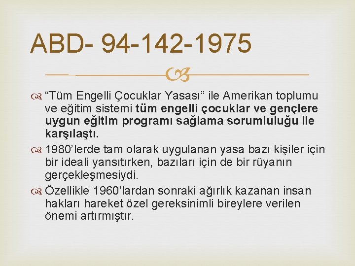 ABD- 94 -142 -1975 “Tüm Engelli Çocuklar Yasası” ile Amerikan toplumu ve eğitim sistemi