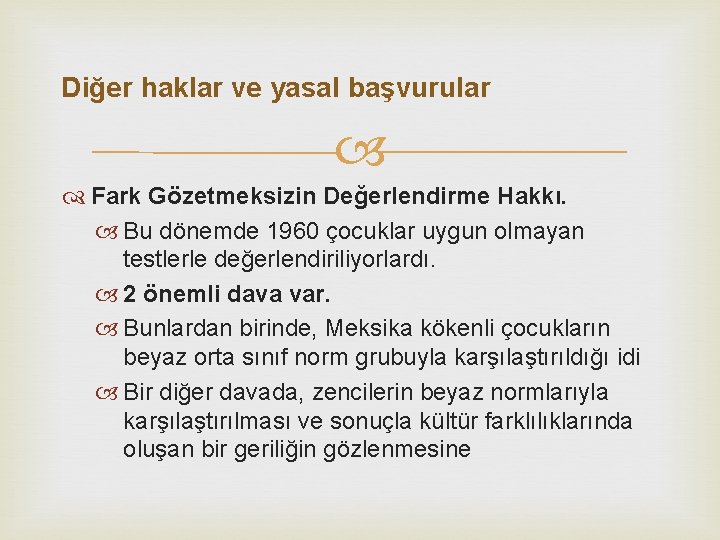 Diğer haklar ve yasal başvurular Fark Gözetmeksizin Değerlendirme Hakkı. Bu dönemde 1960 çocuklar uygun