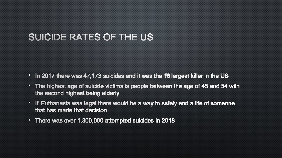 SUICIDE RATES OF THE US • IN 2017 THERE WAS 47, 173 SUICIDES AND