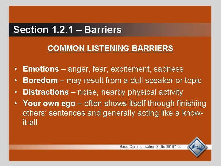 Section 1. 2. 1 – Barriers COMMON LISTENING BARRIERS • • Emotions – anger,