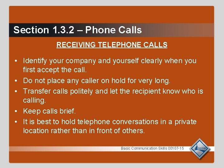 Section 1. 3. 2 – Phone Calls RECEIVING TELEPHONE CALLS • Identify your company