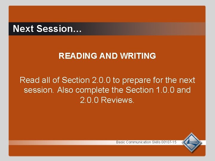 Next Session… READING AND WRITING Read all of Section 2. 0. 0 to prepare