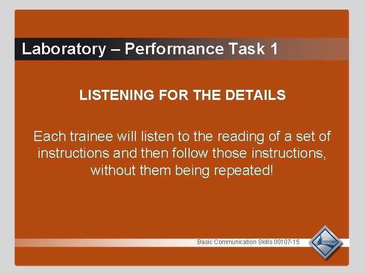 Laboratory – Performance Task 1 LISTENING FOR THE DETAILS Each trainee will listen to Laboratory – Performance Task 1 LISTENING FOR THE DETAILS Each trainee will listen to