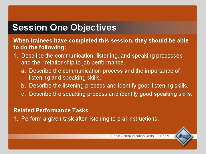 Session One Objectives When trainees have completed this session, they should be able to