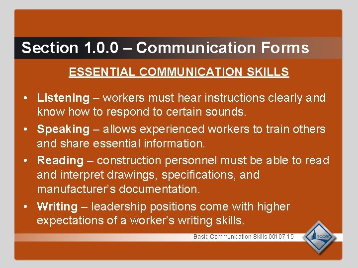 Section 1. 0. 0 – Communication Forms ESSENTIAL COMMUNICATION SKILLS • Listening – workers