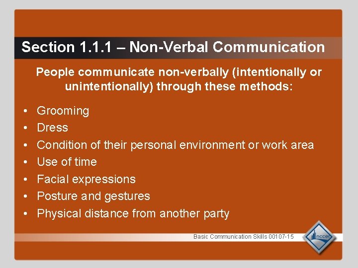 Section 1. 1. 1 – Non-Verbal Communication People communicate non-verbally (intentionally or unintentionally) through