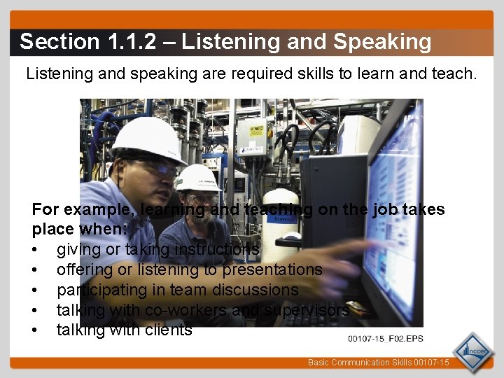 Section 1. 1. 2 – Listening and Speaking Listening and speaking are required skills Section 1. 1. 2 – Listening and Speaking Listening and speaking are required skills