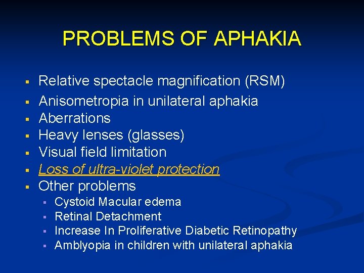 PROBLEMS OF APHAKIA § § § § Relative spectacle magnification (RSM) Anisometropia in unilateral