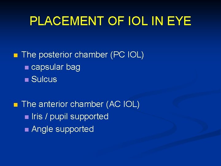 PLACEMENT OF IOL IN EYE n The posterior chamber (PC IOL) n capsular bag