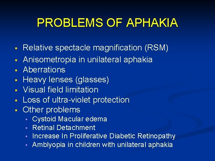 PROBLEMS OF APHAKIA § § § § Relative spectacle magnification (RSM) Anisometropia in unilateral