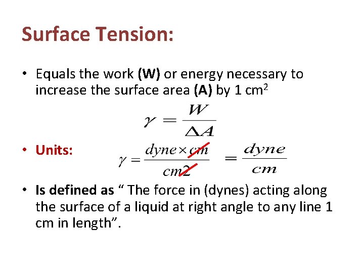 Surface Tension: • Equals the work (W) or energy necessary to increase the surface