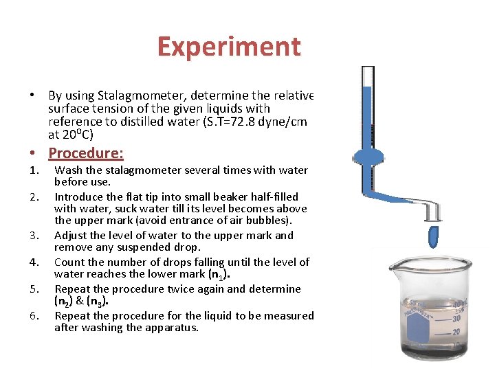 Experiment • By using Stalagmometer, determine the relative surface tension of the given liquids