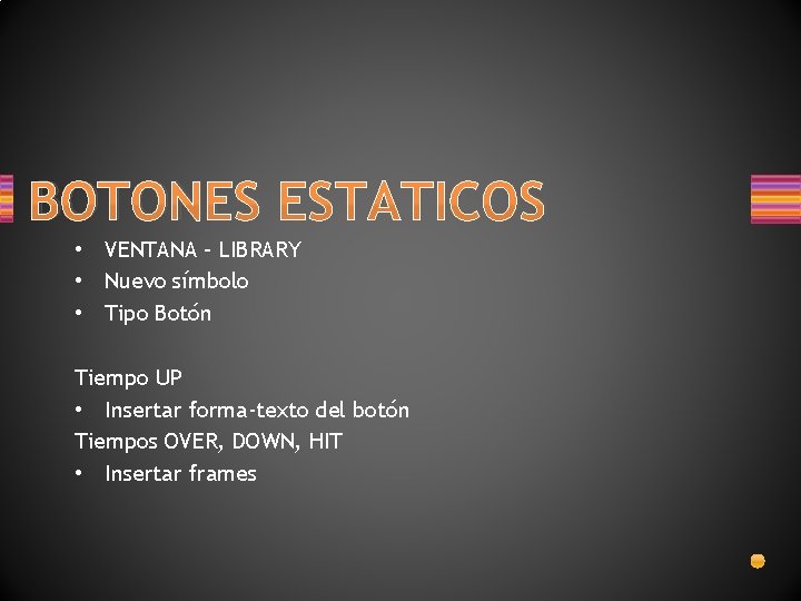 BOTONES ESTATICOS • VENTANA – LIBRARY • Nuevo símbolo • Tipo Botón Tiempo UP