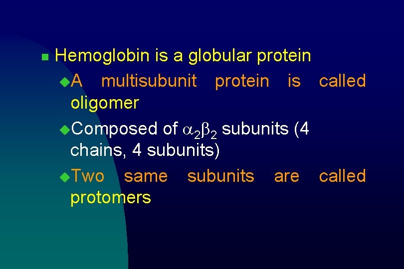 n Hemoglobin is a globular protein u. A multisubunit protein is called oligomer u.